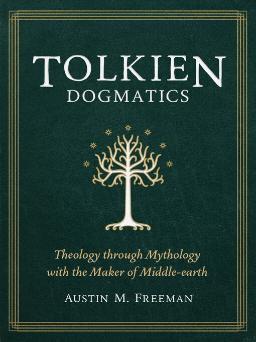 Title details for Tolkien Dogmatics by Austin M. Freeman - Available